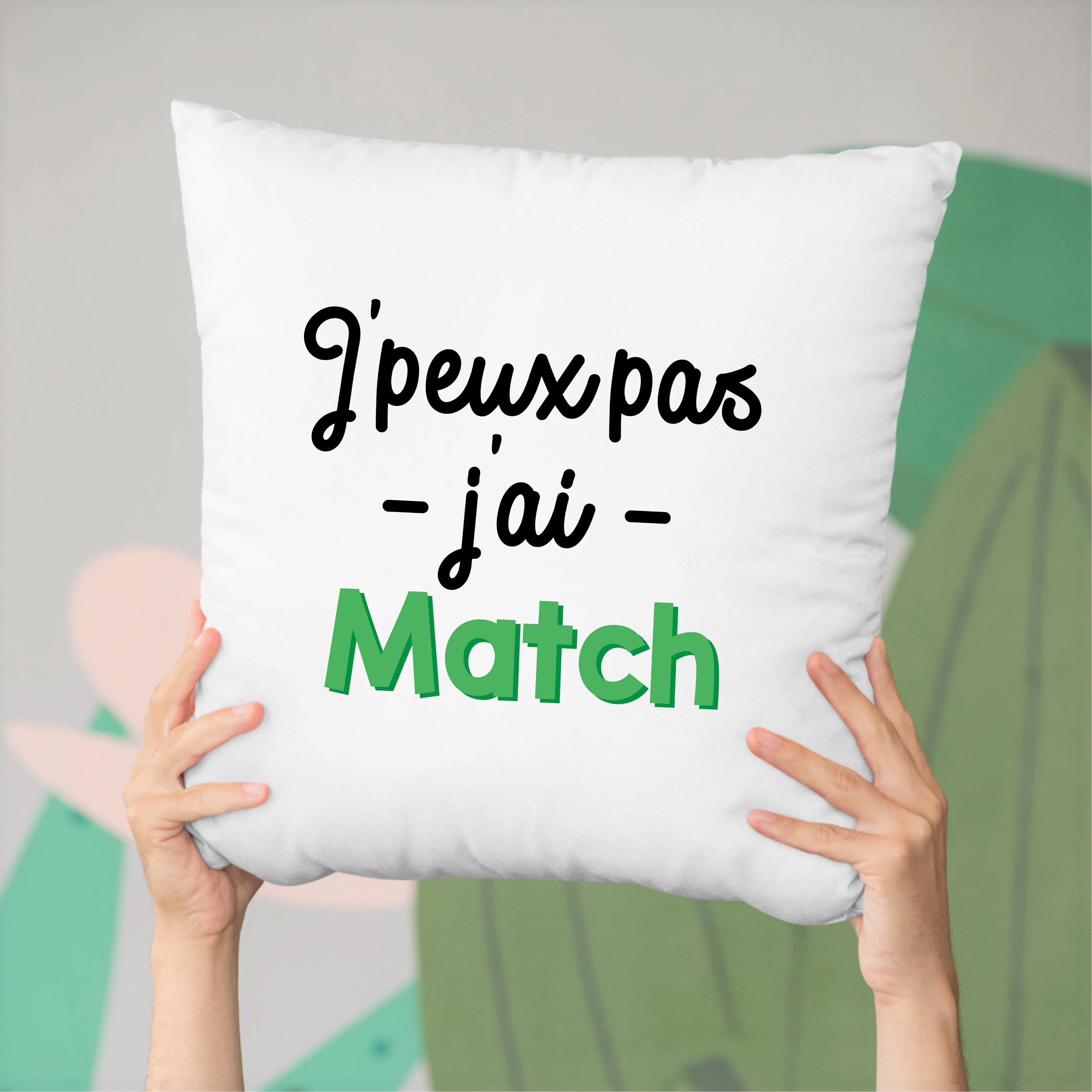 Coussin J'peux pas j'ai match