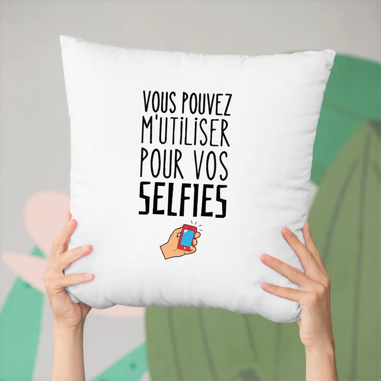 Coussin Vous pouvez m'utiliser pour vos selfies